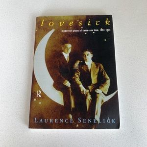 (c) 1999 Laurence Senelick “Lovesick” Modernist Plays Of Same-Sex Love 1894-1925
